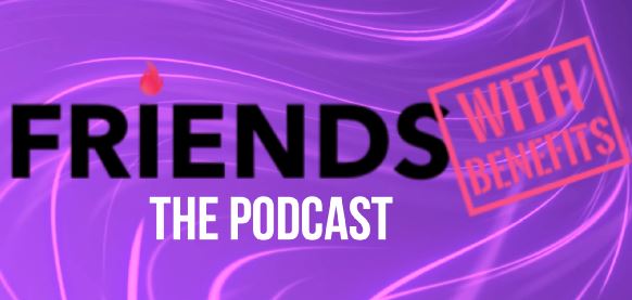 Friends With Benefits Podcast